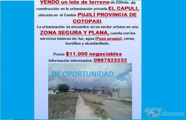 VENDO un lote de terreno de 220mts. de construcción en la urbanización privada EL CAPULI, ubicada en  el Cantón PUJILÍ PROVINCIA DE COTOPAXI. La urbanización se encuentra en un sector urbano en una ZO - 1